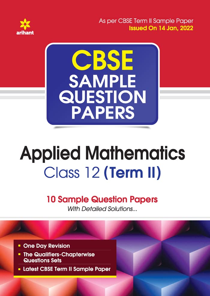 Arihant CBSE Term 2 Applied Mathematics Class 12 Sample Question Papers (As per CBSE Term 2 Sample Paper Issued on 14 Jan 2022)
